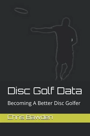 Disc Golf Data: Becoming A Better Disc Golfer